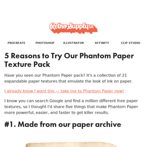 5 reasons to try our Phantom Paper texture pack