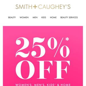 25% Off* Continues Instore & Online