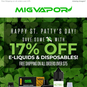 Happy St. Patty's Day ☘️ Up to 17% Off Top E-liquids & Disposables