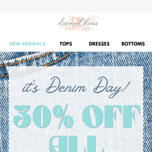 30% off all DENIM! (Shorts + Jeans)