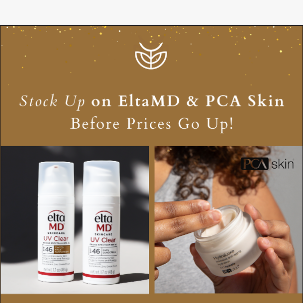 Stock Up on EltaMD and PCA Skin Before Prices Increase