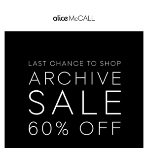 LAST DAYS TO SHOP THE ARCHIVE SALE!