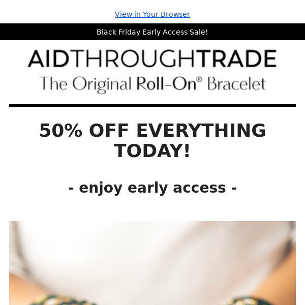 Early Access to 50% off Everything!