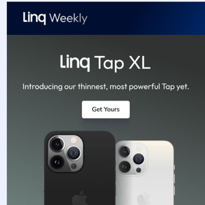Now available: The Linq Tap XL 👀