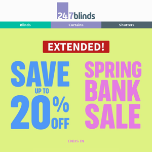 247 Blinds, We Have Extended Our Sale For You!