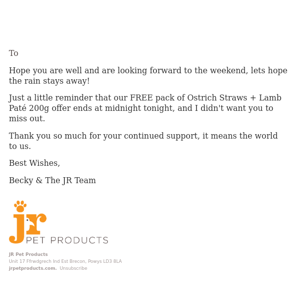 A quick message to remind you your FREE pack of Ostrich Straws + Lamb Paté 200g offer ends tonight!