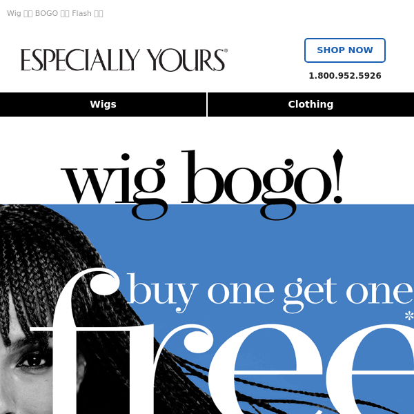 Buy 1 Wig, Get 1 Wig FREE - Today Only!