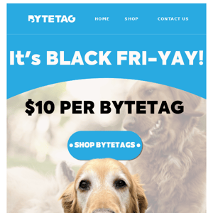 🐾 Black Fri-Yay: $10 on ALL ByteTags! 🐾