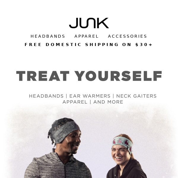 Treat Yourself to with JUNK.