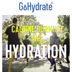 Drink up! Burn calories and hydrate properly