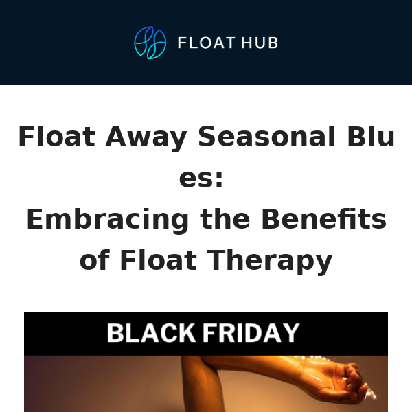 Float Away Seasonal Blues: Embracing the Benefits of Float Therapy