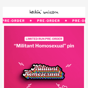 Reminder: "Militant homosexual" pin pre-order ends next week