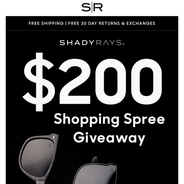 Win a $200 SHOPPING SPREE on Us!