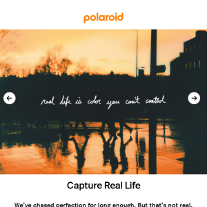It's time to get out there and capture real life