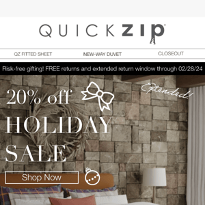 Quick Zip, our Holiday Sale is EXTENDED 🎉