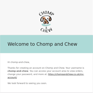 Your Chomp and Chew account has been created!
