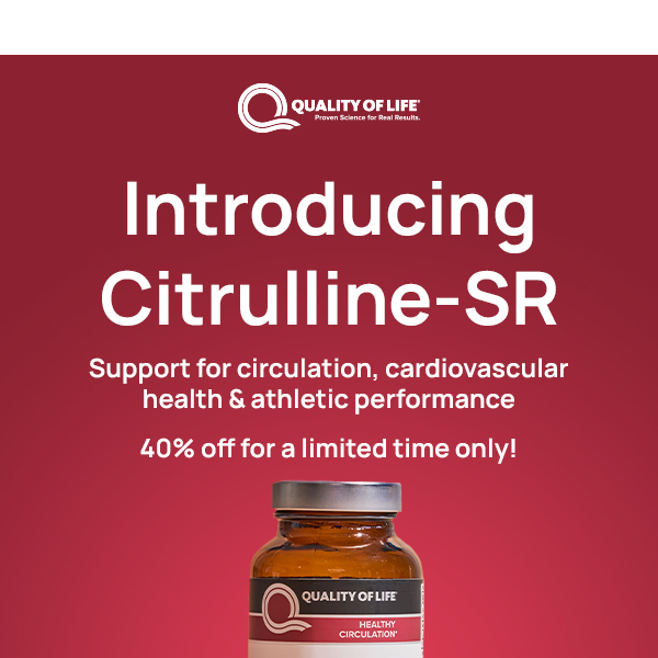 Introducing Citrulline-SR—40% Off! ❤️🎉