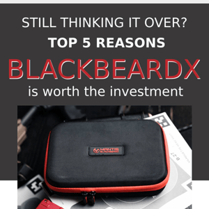 Top 5 Reasons why the BlackbeardX is worth it