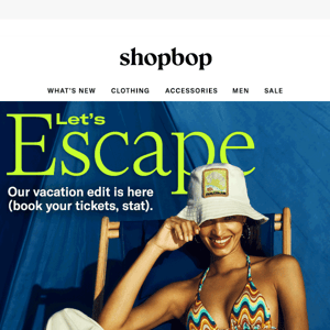 Let's escape: our vacation edit is here ✈️