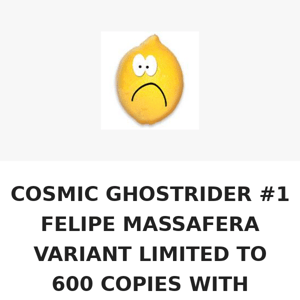 COSMIC GHOSTRIDER #1 FELIPE MASSAFERA VARIANT LIMITED TO 600 COPIES WITH NUMBERED COA