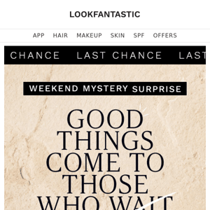 Look Fantastic Last Chance To Reveal Your Weekend SURPRISE Saving... ✨