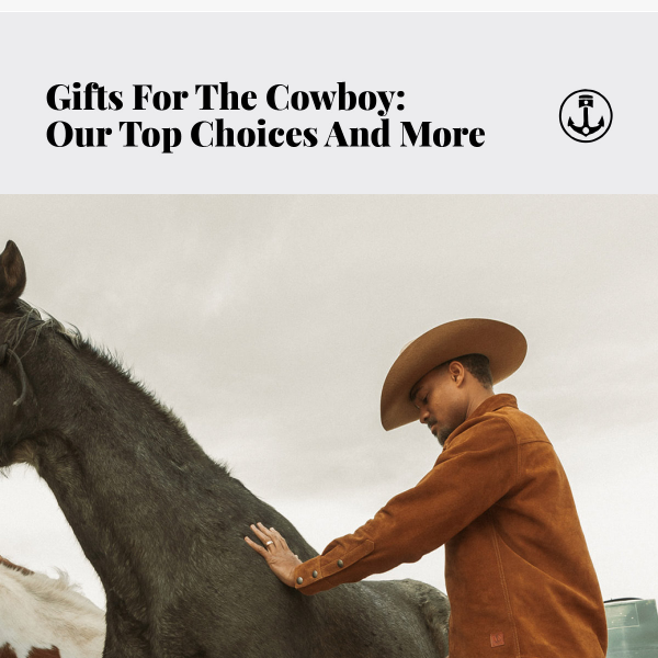 Gifts For The Cowboy? We've Got You Covered.