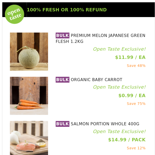 PREMIUM MELON JAPANESE GREEN FLESH 1.2KG ($11.99 / EA), ORGANIC BABY CARROT and many more!