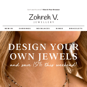 Design Your Own Jewels | 15% OFF THIS WEEKEND