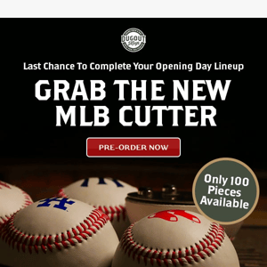 Final call to pre-order the new MLB Cutter!