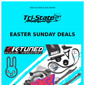 Easter Sunday Deals + K-Tuned 15% OFF!