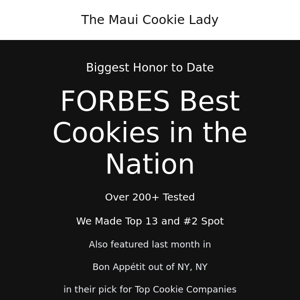 We just made the FORBES List!!!  Top 13 Cookie Companies in the Nation, #2 Mention
