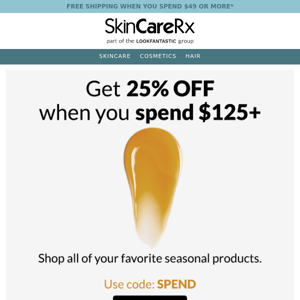 Get 25% Off When You Spend $125