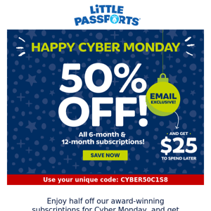 Cyber Monday is HERE! 50% off + $25 to spend