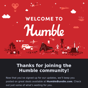 Welcome to the Humble community!