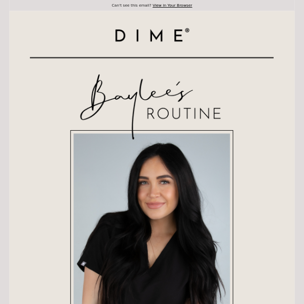 From DIME's founder Baylee: Want to know my skincare routine?