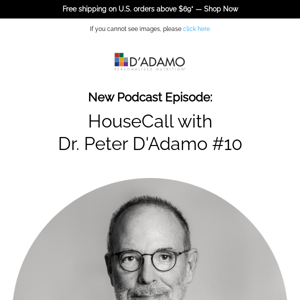 Tune In: Dr. Peter D’Adamo’s Podcast 🎤