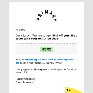 Reminder: Your 30% off code is waiting