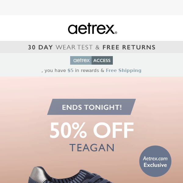 50% OFF TEAGAN SNEAKER 🕙 ENDS TONIGHT