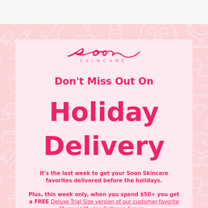 Last chance for holiday delivery! 🎄