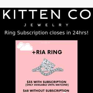 Last Chance! Ring Subscription closes in 24hrs!
