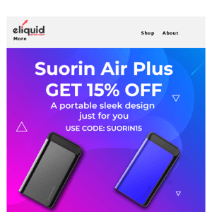 Get a 15% discount on Suorin Air PLUS Portable Pod Systems!