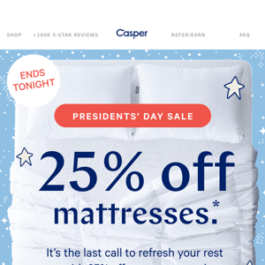 Last chance! 25% off mattresses ends tonight.