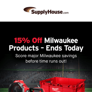 15% Off Milwaukee Products - Ends Today