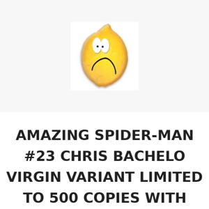 ONLY 26 COPIES LEFT!!!! AMAZING SPIDER-MAN #23 CHRIS BACHELO VIRGIN VARIANT LIMITED TO 500 COPIES WITH NUMBERED COA