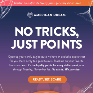 Today only: Earn DOUBLE loyalty points 🎃