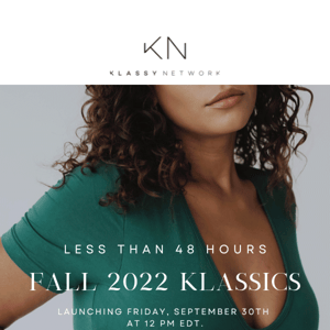 Less than 48 hours until our Fall 2022 Klassics! ⏰