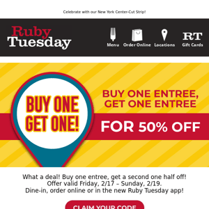 What a deal! Buy one entree, get a second one half off!