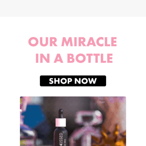 Your Miracle in Bottle...