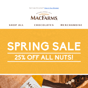 25% Off All Macadamia Nuts! 😍