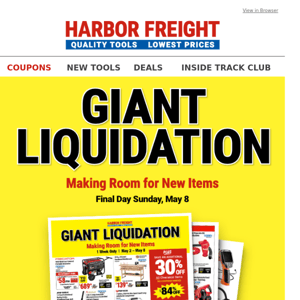 Our GIANT LIQUIDATION ENDS TODAY! Plus, An Additional 30% Off ALL Clearance!